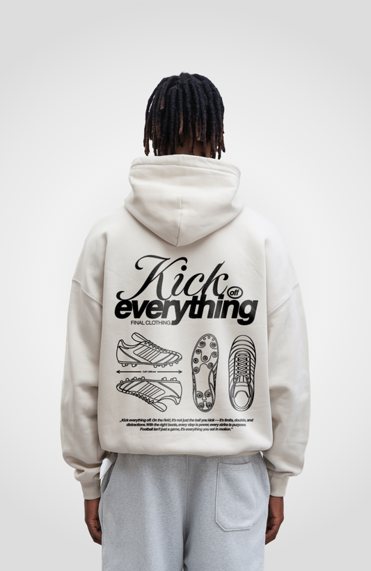 KICK EVERYTHING OFF OVERSIZED HOODIE