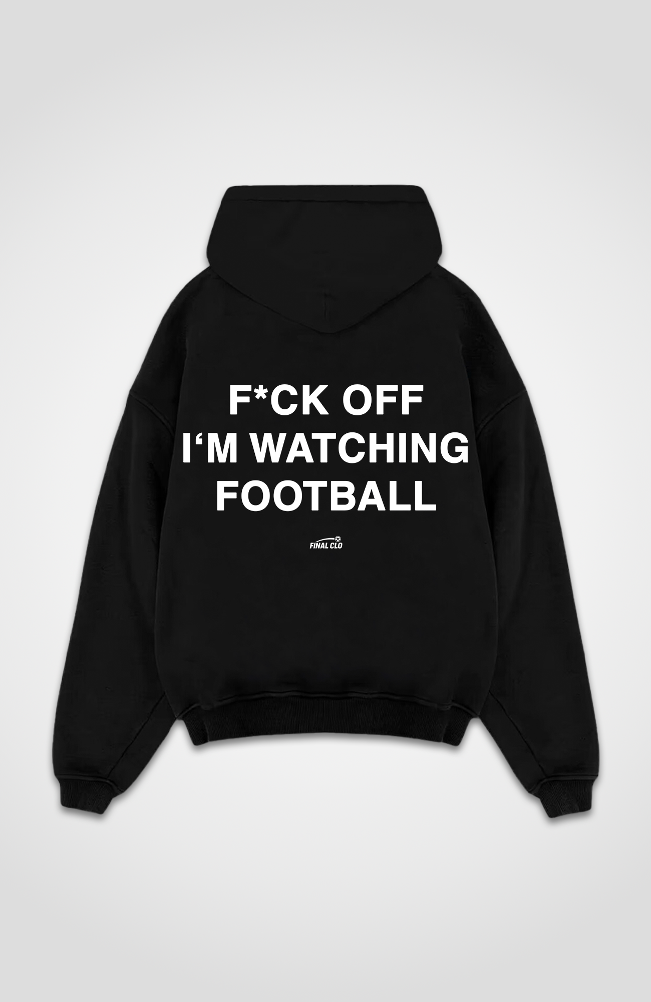 F*CK OFF I'M WATCHING FOOTBALL OVERSIZED HOODIE