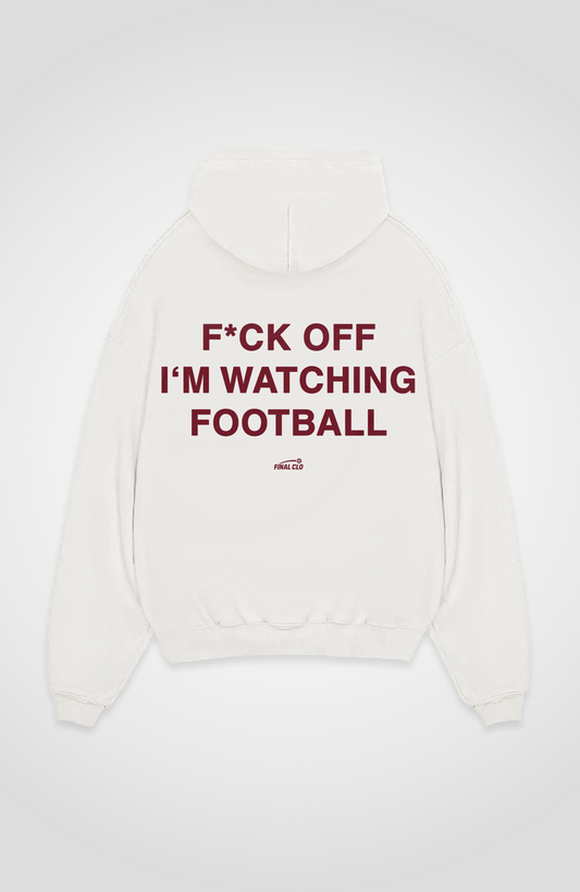 F*CK OFF I'M WATCHING FOOTBALL OVERSIZED HOODIE