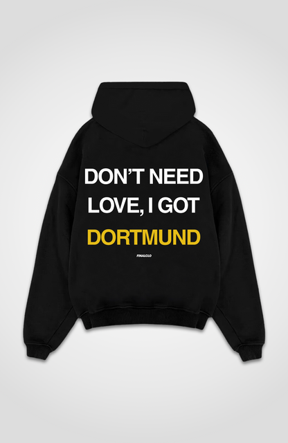 DON'T NEED LOVE, I GOT DORTMUND OVERSIZED HOODIE