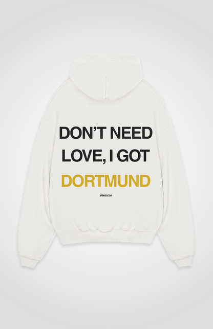 DON'T NEED LOVE, I GOT DORTMUND OVERSIZED HOODIE