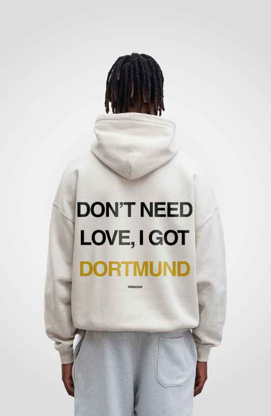 DON'T NEED LOVE, I GOT DORTMUND OVERSIZED HOODIE
