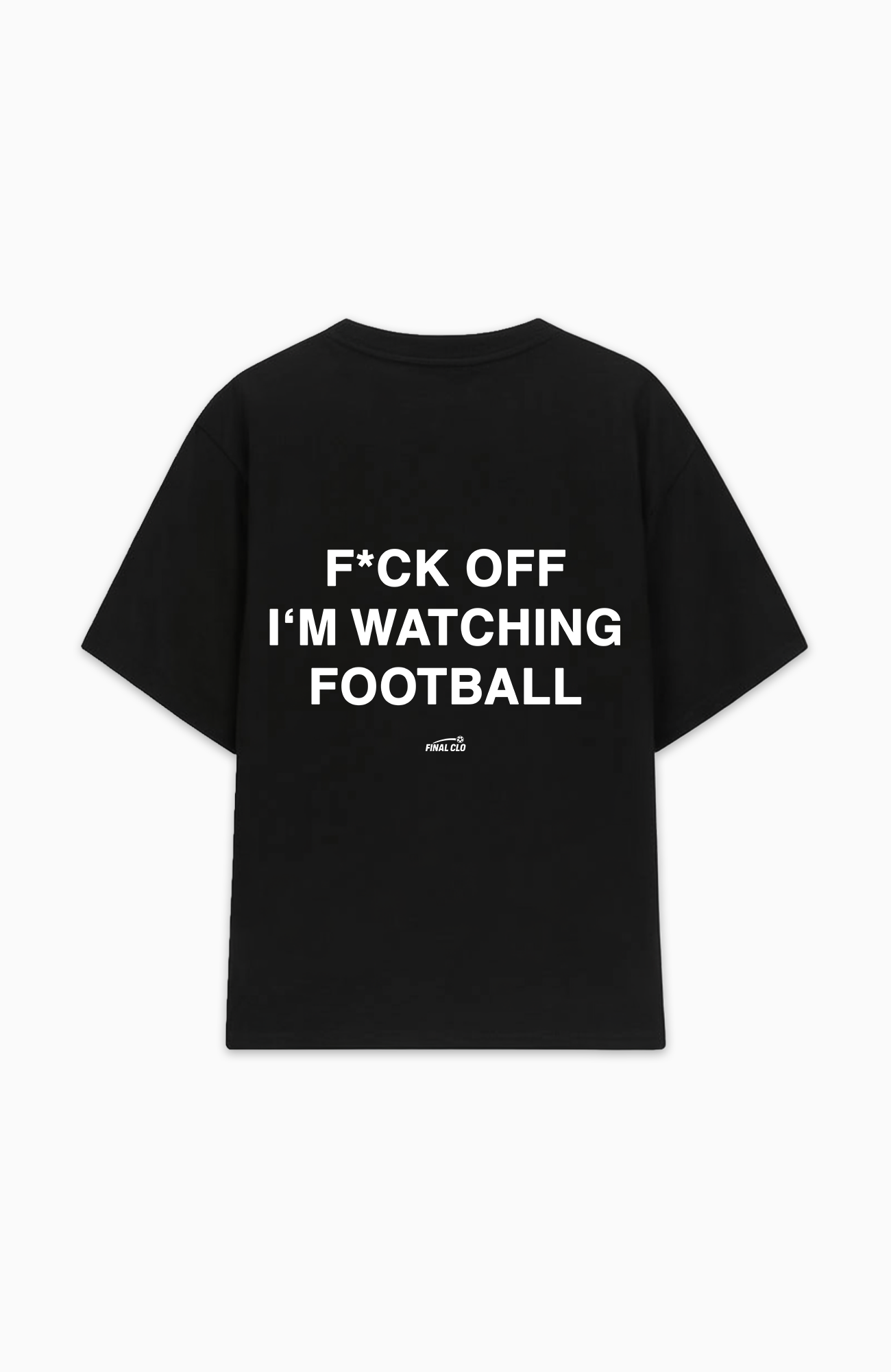 F*CK OFF I'M WATCHING FOOTBALL OVERSIZED SHIRT