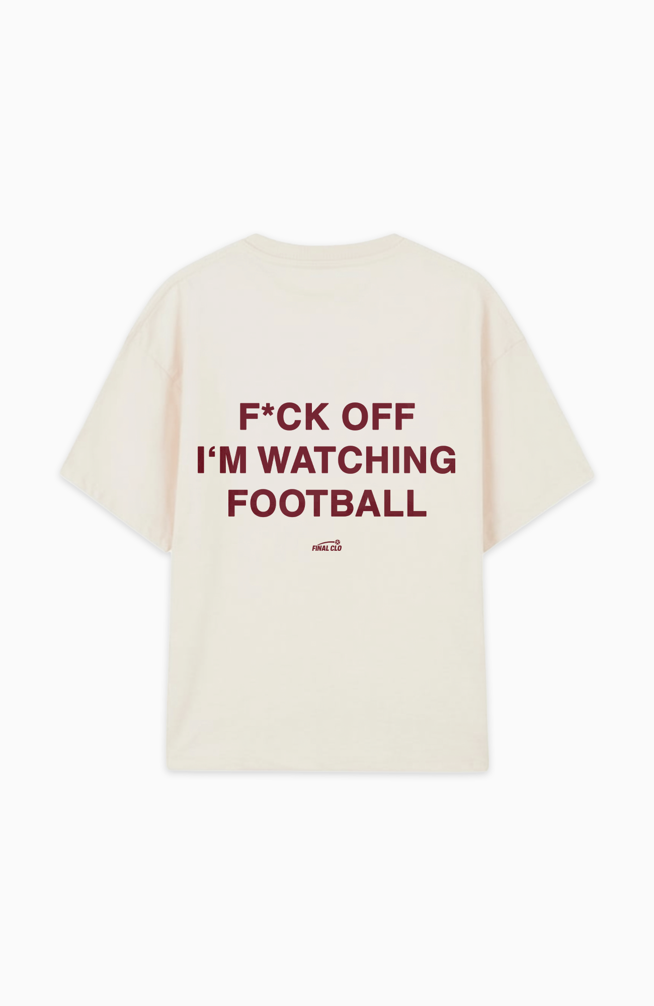 F*CK OFF I'M WATCHING FOOTBALL OVERSIZED SHIRT