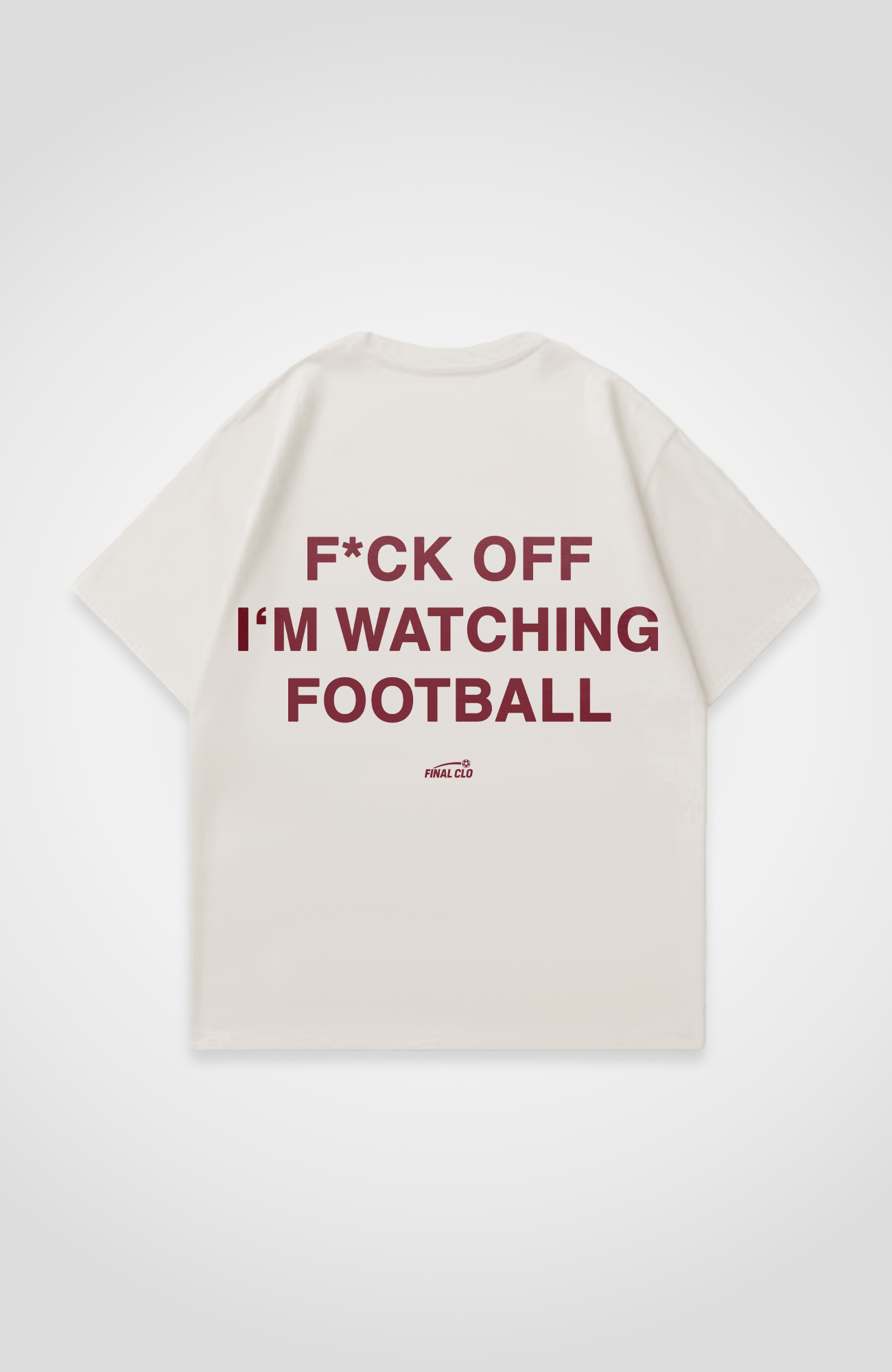F*CK OFF I'M WATCHING FOOTBALL OVERSIZED SHIRT