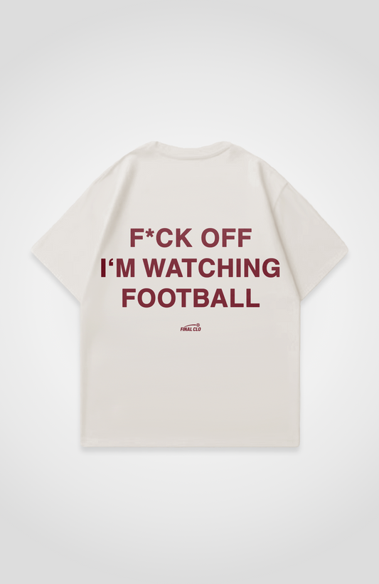 F*CK OFF I'M WATCHING FOOTBALL OVERSIZED SHIRT
