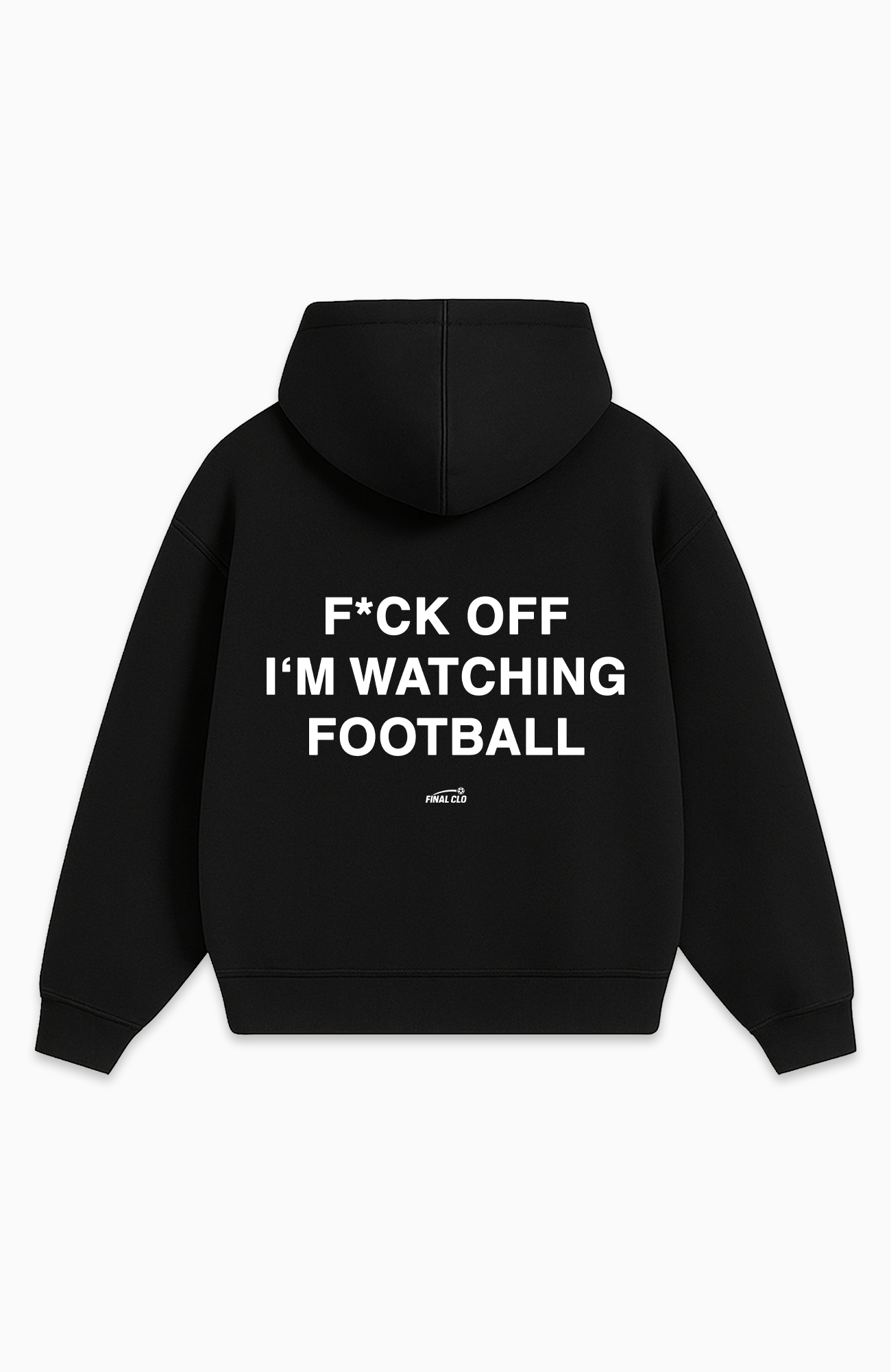 F*CK OFF I'M WATCHING FOOTBALL OVERSIZED HOODIE
