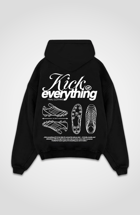 KICK EVERYTHING OFF OVERSIZED HOODIE