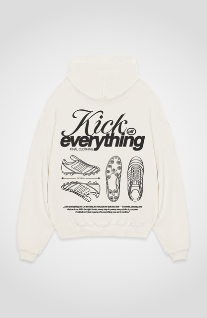 KICK EVERYTHING OFF OVERSIZED HOODIE