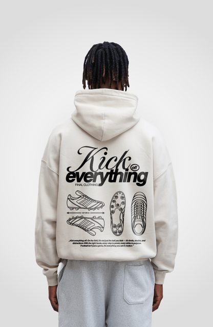 KICK EVERYTHING OFF OVERSIZED HOODIE