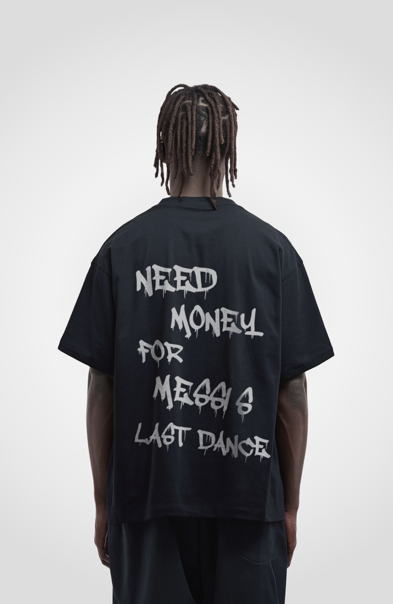 NEED MONEY FOR MESSI'S LAST DANCE OVERSIZED SHIRT