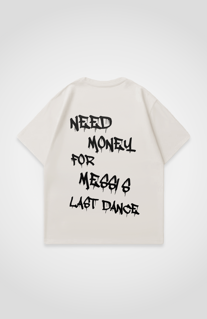 NEED MONEY FOR MESSI'S LAST DANCE OVERSIZED SHIRT