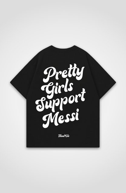 PRETTY GIRLS SUPPORT MESSI OVERSIZED SHIRT