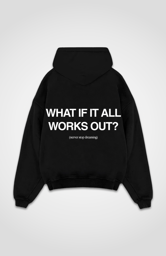 WHAT IF IT ALL WORKS OUT OVERSIZED HOODIE