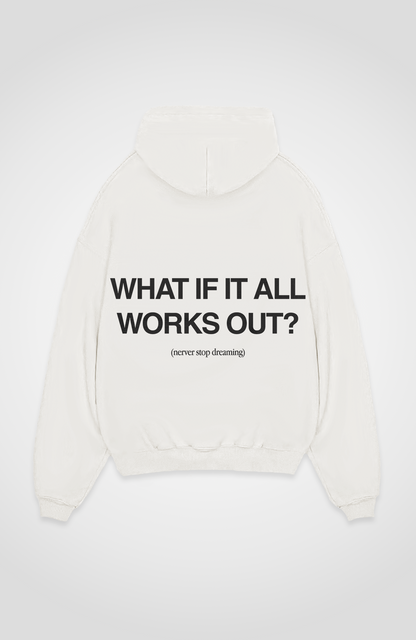 WHAT IF IT ALL WORKS OUT OVERSIZED HOODIE