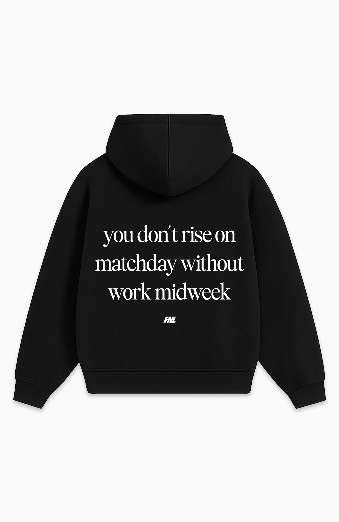 YOU DON'T RISE ON MATCHDAY WITHOUT WORK MIDWEEK OVERSIZED HOODIE