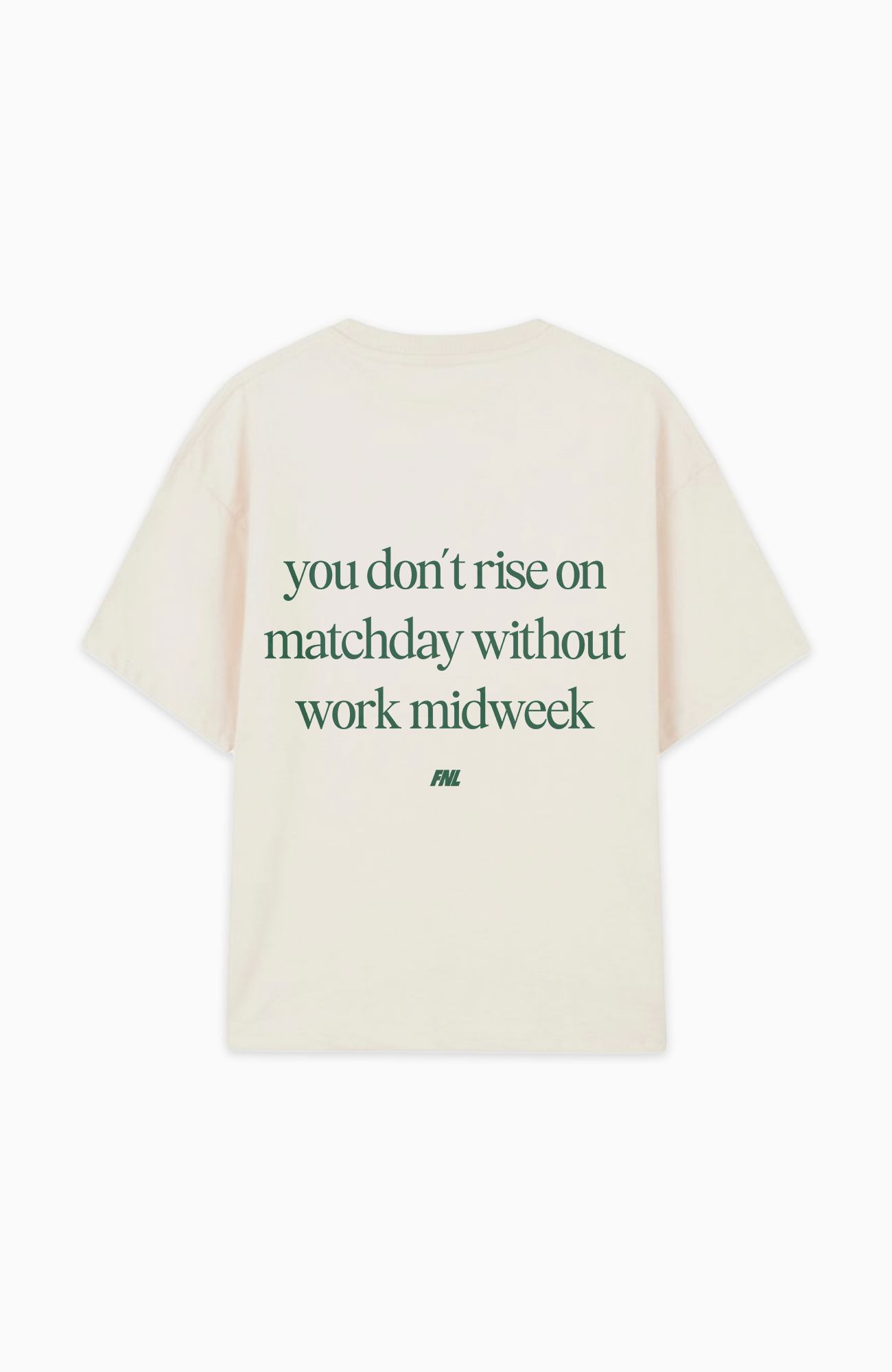 YOU DON'T RISE ON MATCHDAY WITHOUT WORK MIDWEEK OVERSIZED SHIRT
