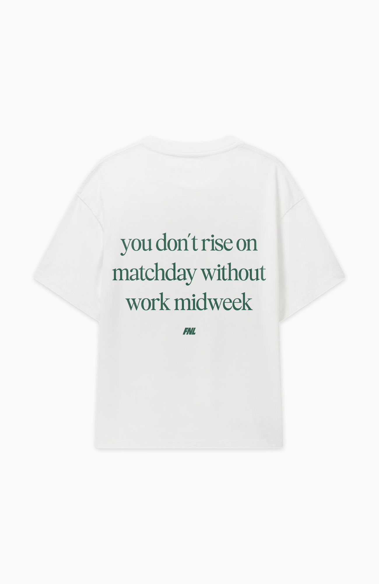 YOU DON'T RISE ON MATCHDAY WITHOUT WORK MIDWEEK OVERSIZED SHIRT